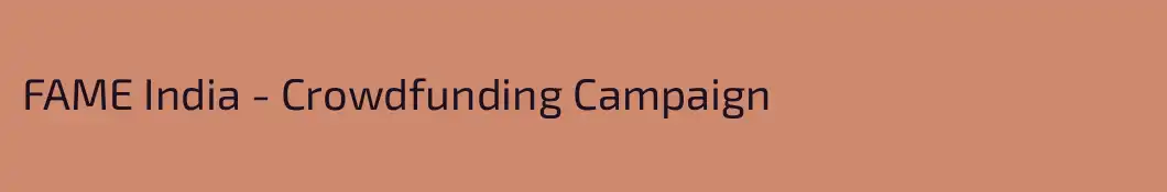 FAME India - Crowdfunding Campaign